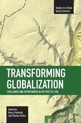 Cover image for Transforming Globalization: Challenges And Oppotunities In The Post 9/11 Era: Studies in Critical Social Sciences, Volume 3