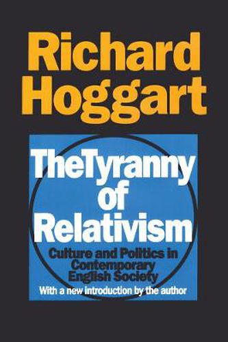 Cover image for The Tyranny of Relativism: Culture and Politics in Contemporary English Society