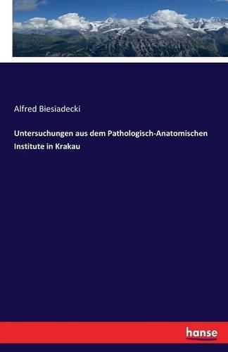 Cover image for Untersuchungen aus dem Pathologisch-Anatomischen Institute in Krakau