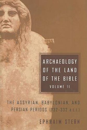 Cover image for Archaeology of the Land of the Bible, Volume II: The Assyrian, Babylonian, and Persian Periods (732-332 B.C.E.)