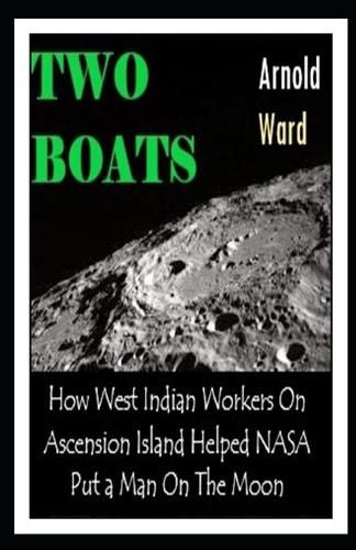 Cover image for Two Boats: How West Indian Workers on Ascension Island Helped NASA Put A Man On The Moon