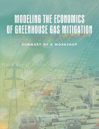 Cover image for Modeling the Economics of Greenhouse Gas Mitigation: Summary of a Workshop