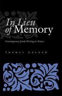 Cover image for In Lieu of Memory: Contemporary Jewish Writing in France