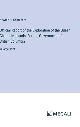 Cover image for Official Report of the Exploration of the Queen Charlotte Islands; For the Government of British Columbia