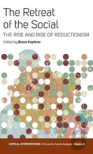 Cover image for The Retreat of the Social: The Rise and Rise of Reductionism