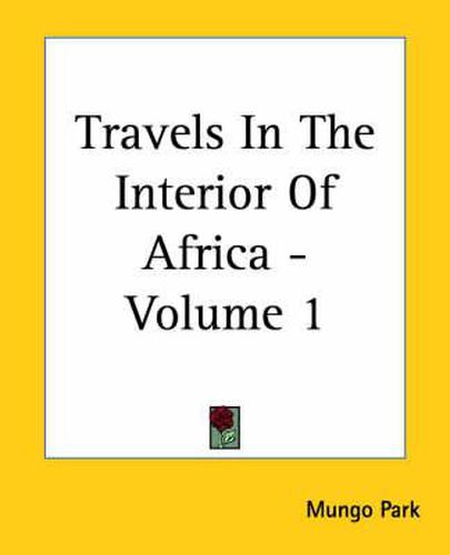 Travels In The Interior Of Africa - Volume 1