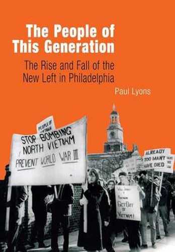 Cover image for The People of This Generation: The Rise and Fall of the New Left in Philadelphia