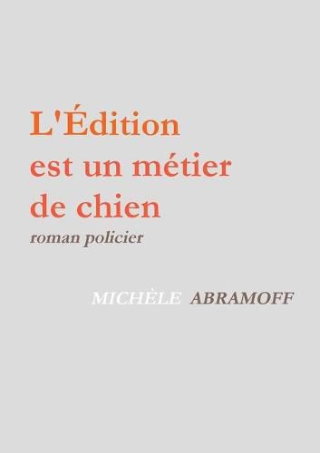 L'Edition Est Un Metier de Chien