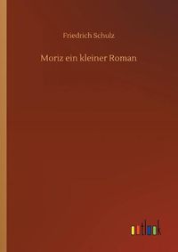 Cover image for Moriz ein kleiner Roman