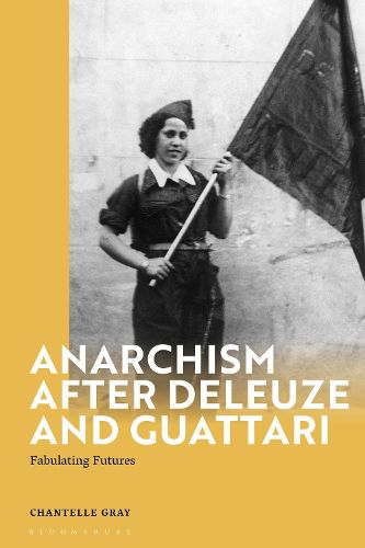 Cover image for Anarchism After Deleuze and Guattari: Fabulating Futures