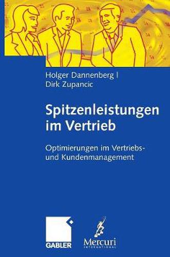 Cover image for Spitzenleistungen Im Vertrieb: Optimierungen Im Vertriebs- Und Kundenmanagement. Mit Handlungsempfehlungen