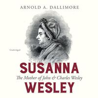 Cover image for Susanna Wesley: The Mother of John & Charles Wesley