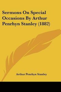 Cover image for Sermons on Special Occasions by Arthur Penrhyn Stanley (1882)