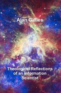 Cover image for Theological Reflections of an Information Scientist