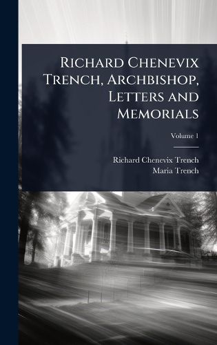 Cover image for Richard Chenevix Trench, Archbishop, Letters and Memorials