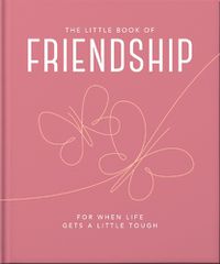 Cover image for The Little Book of Friendship: For when life gets a little tough