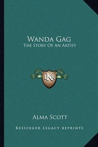 Cover image for Wanda Gag: The Story of an Artist