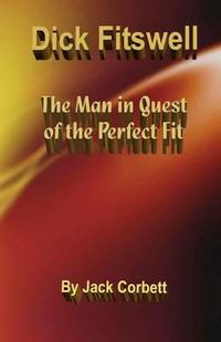 Cover image for Dick Fitswell: the Man in Quest of the Perfect Fit