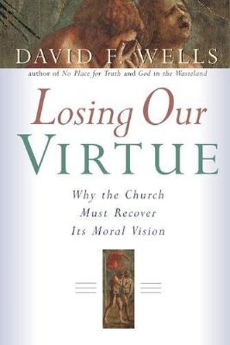 Cover image for Losing Our Virtue: Why the Church Must Recover it's Moral Vision