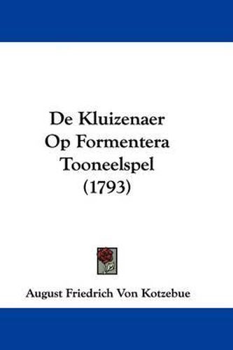 Cover image for de Kluizenaer Op Formentera Tooneelspel (1793)