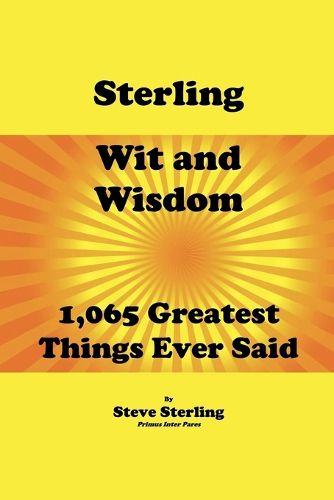 Cover image for Sterling Wit and Wisdom 1,065 Greatest Things Ever Said