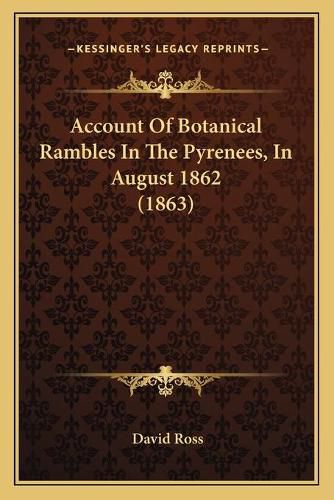 Account of Botanical Rambles in the Pyrenees, in August 1862 (1863)