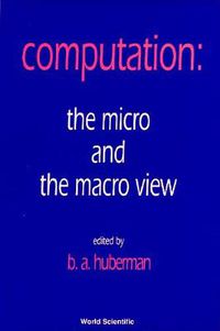 Cover image for Computation: The Micro And The Macro View