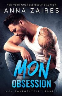 Cover image for Mon Obsession (Mon Tourmenteur: tome 2)