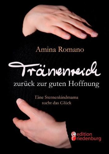 Cover image for Tranenreich zuruck zur guten Hoffnung - Eine Sternenkindmama sucht das Gluck