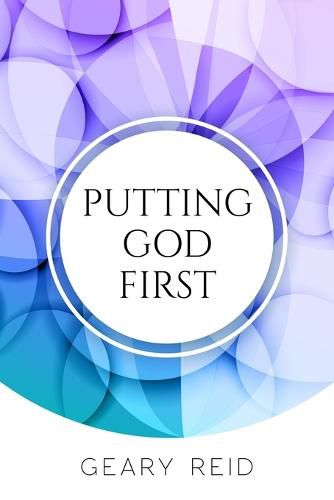 Cover image for Putting God First: Putting God first is important if you want to live for Him.