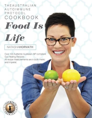 Cover image for Food Is Life: The Australian Autoimmune Protocol Cookbook