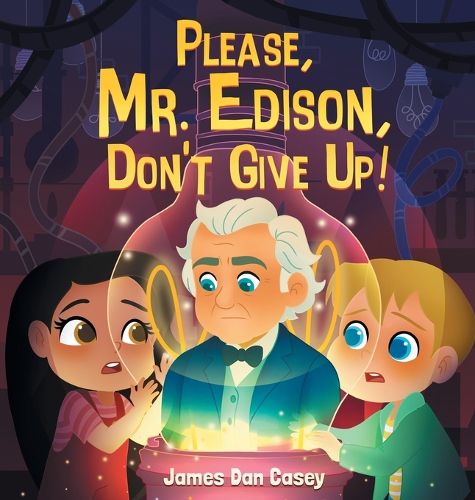 Cover image for Please, Mr. Edison, Don't Give Up!