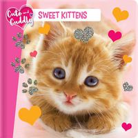 Cover image for Cute and Cuddly: Sweet Kittens