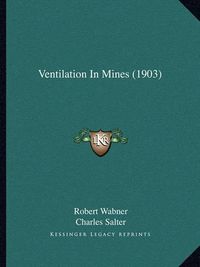 Cover image for Ventilation in Mines (1903)