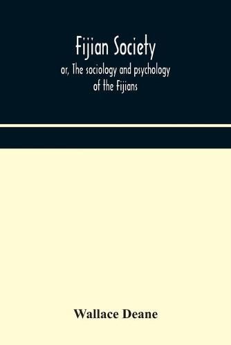 Cover image for Fijian society; or, The sociology and psychology of the Fijians