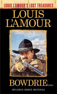 Cover image for Bowdrie (Louis L'Amour's Lost Treasures): Stories