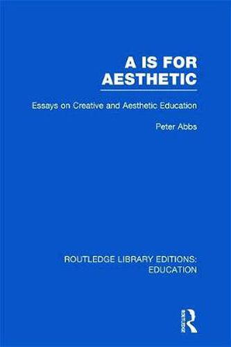 Cover image for Aa is for Aesthetic (RLE Edu K): Essays on Creative and Aesthetic Education