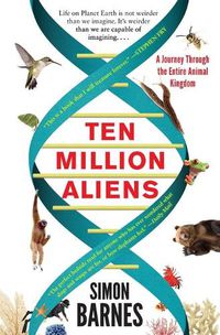 Cover image for Ten Million Aliens: A Journey Through the Entire Animal Kingdom