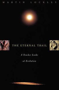 Cover image for The Eternal Trail: A Tracker Looks at Evolution