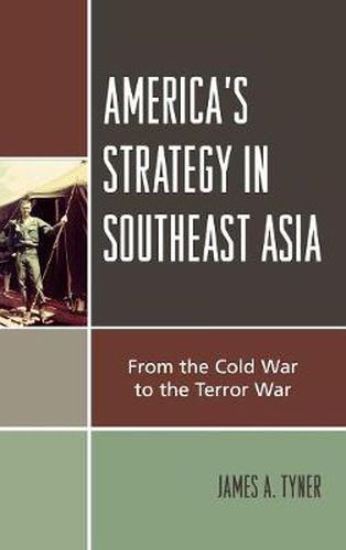 America's Strategy in Southeast Asia: From Cold War to Terror War