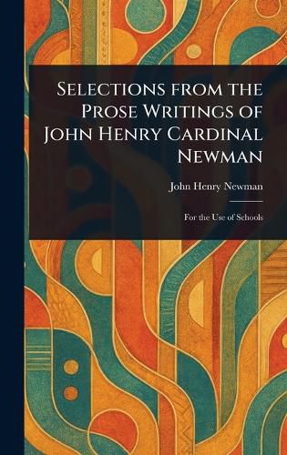 Cover image for Selections From the Prose Writings of John Henry Cardinal Newman