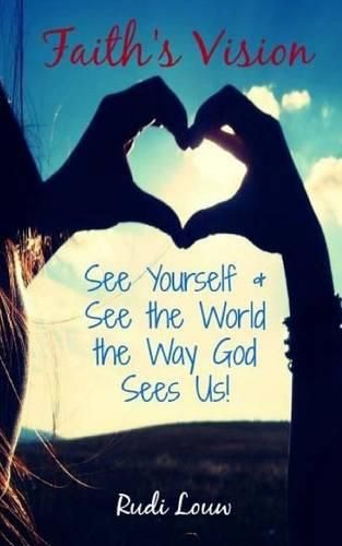 Cover image for Faith's Vision: See Yourself & See the World the Way God Sees Us!