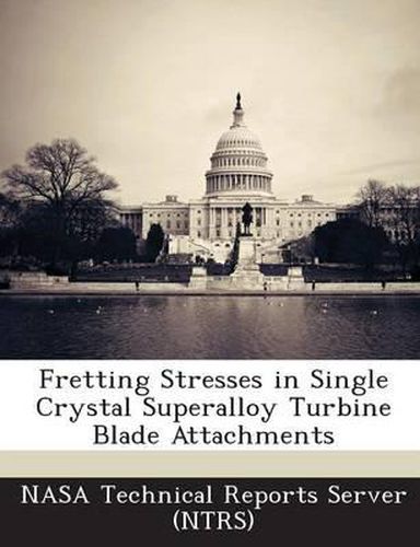 Cover image for Fretting Stresses in Single Crystal Superalloy Turbine Blade Attachments