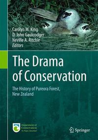 Cover image for The Drama of Conservation: The History of Pureora Forest, New Zealand