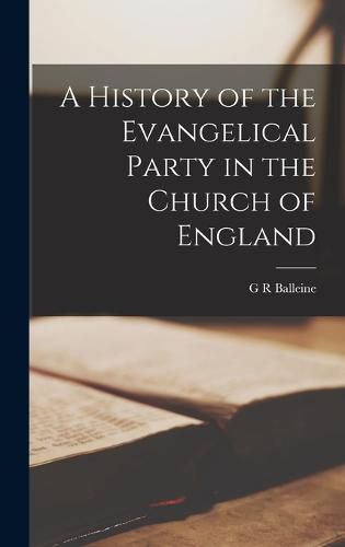 Cover image for A History of the Evangelical Party in the Church of England