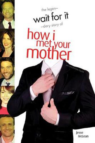 Cover image for Wait For It: The Legendary Story of How I Met Your Mother - An Unofficial Guide