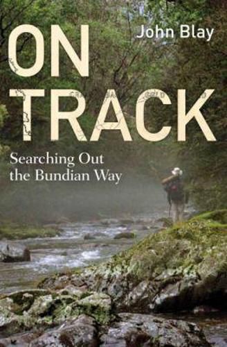 Cover image for On Track: Searching out the Bundian Way