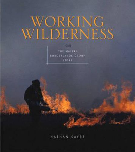 Cover image for Working Wilderness: The Malpai Borderlands Group and the Future of the Western Range