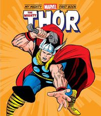 Cover image for The Mighty Thor: My Mighty Marvel First Book