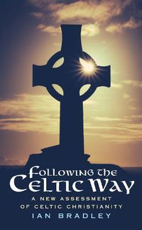 Cover image for Following The Celtic Way: A New Assessment of Celtic Christianity